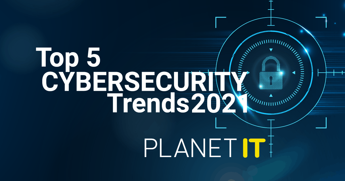 Cybersecurity trends 2021